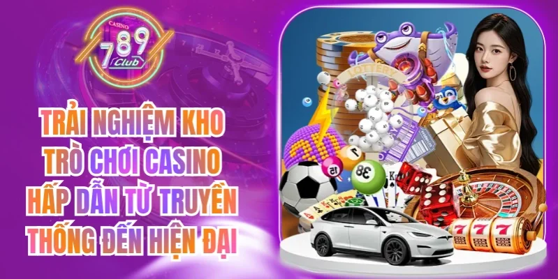 Kho live casino 789Club với các trò Sicbo, Baccarat, Rồng hổ và Blackjack