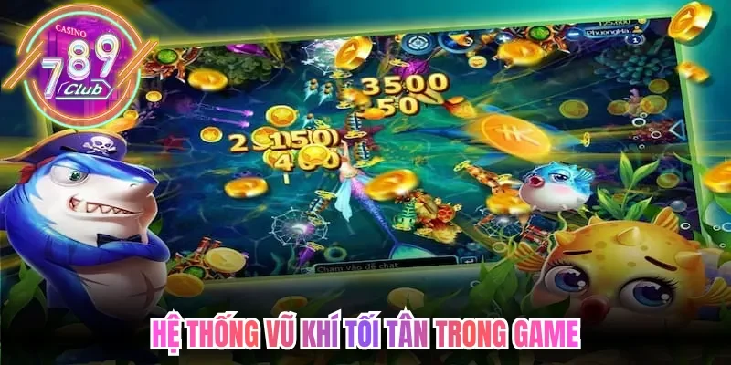 Hệ thống vũ khí tối tân trong game