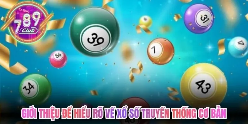 Giới thiệu để hiểu rõ về xổ số truyền thống cơ bản