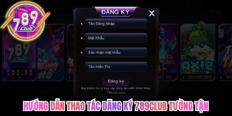 Hướng dẫn thao tác đăng ký 789Club tường tận