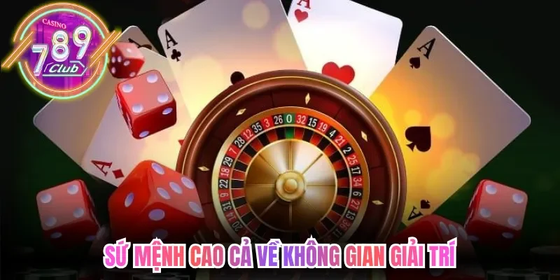 Sứ mệnh cao cả về không gian giải trí