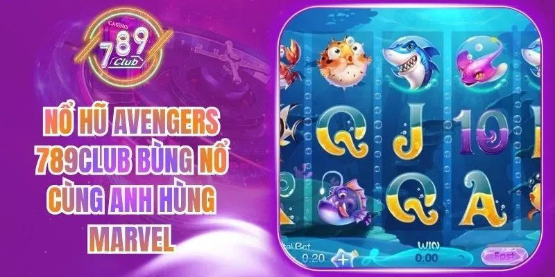 Nổ Hũ Avengers 789Club Bùng Nổ Cùng Anh Hùng Marvel