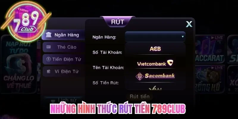 Những hình thức rút tiền 789Club hội viên có thể tham khảo